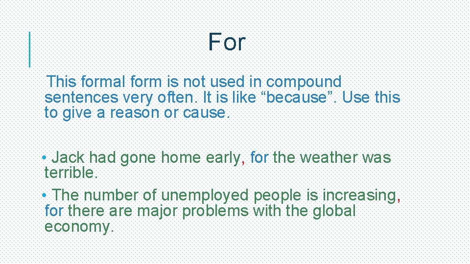 For This formal form is not used in compound sentences very often. It is