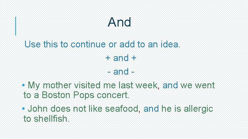 And Use this to continue or add to an idea. + and + -