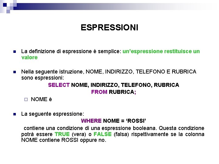ESPRESSIONI n La definizione di espressione è semplice: un’espressione restituisce un valore n Nella