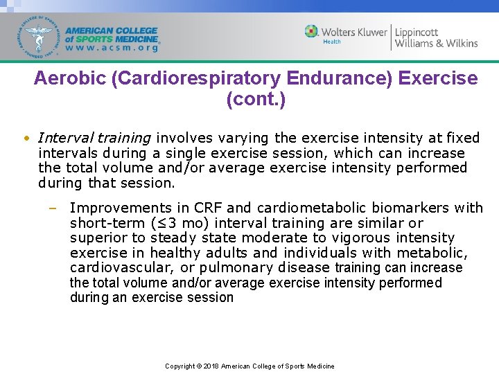 Aerobic (Cardiorespiratory Endurance) Exercise (cont. ) • Interval training involves varying the exercise intensity