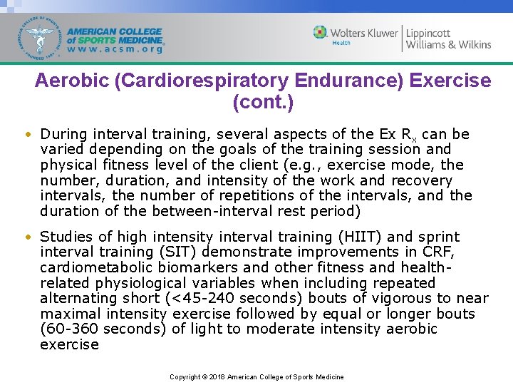 Aerobic (Cardiorespiratory Endurance) Exercise (cont. ) • During interval training, several aspects of the