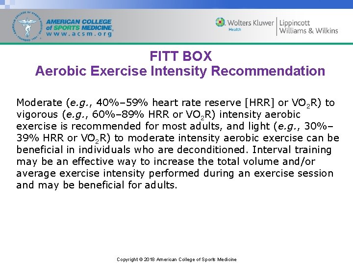 FITT BOX Aerobic Exercise Intensity Recommendation. R) to Moderate (e. g. , 40%– 59%