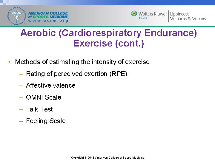 Aerobic (Cardiorespiratory Endurance) Exercise (cont. ) • Methods of estimating the intensity of exercise