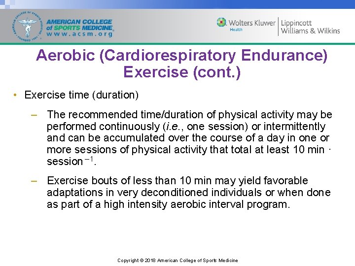 Aerobic (Cardiorespiratory Endurance) Exercise (cont. ) • Exercise time (duration) – The recommended time/duration