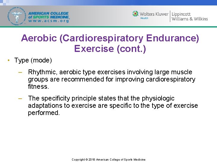 Aerobic (Cardiorespiratory Endurance) Exercise (cont. ) • Type (mode) – Rhythmic, aerobic type exercises