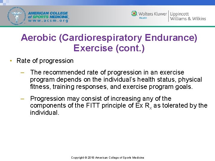 Aerobic (Cardiorespiratory Endurance) Exercise (cont. ) • Rate of progression – The recommended rate