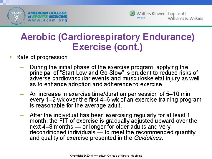 Aerobic (Cardiorespiratory Endurance) Exercise (cont. ) • Rate of progression – During the initial