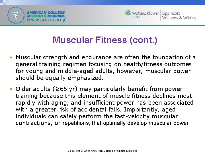 Muscular Fitness (cont. ) • Muscular strength and endurance are often the foundation of