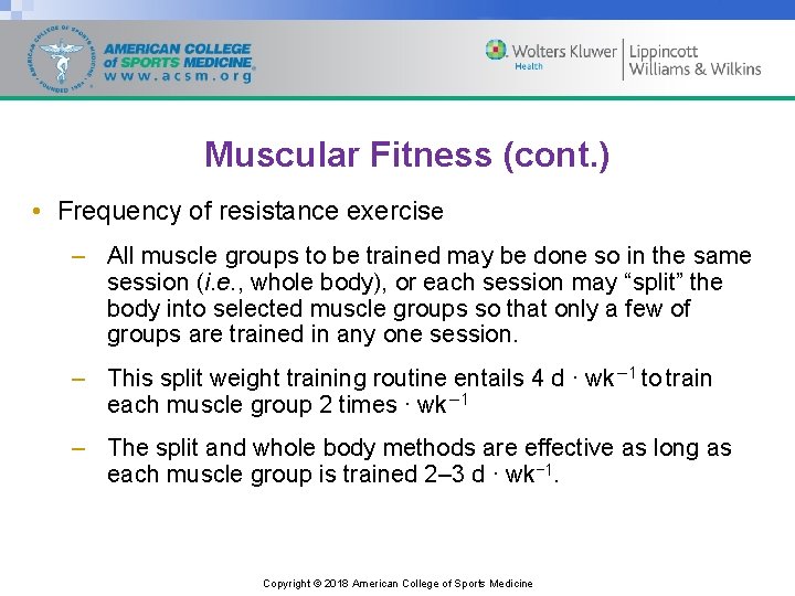 Muscular Fitness (cont. ) • Frequency of resistance exercise – All muscle groups to