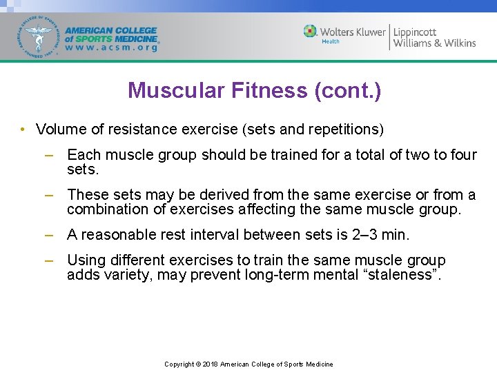 Muscular Fitness (cont. ) • Volume of resistance exercise (sets and repetitions) – Each