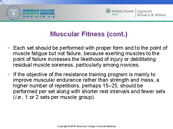 Muscular Fitness (cont. ) • Each set should be performed with proper form and