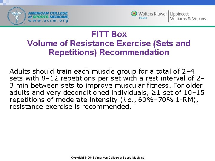 FITT Box Volume of Resistance Exercise (Sets and Repetitions) Recommendation Adults should train each