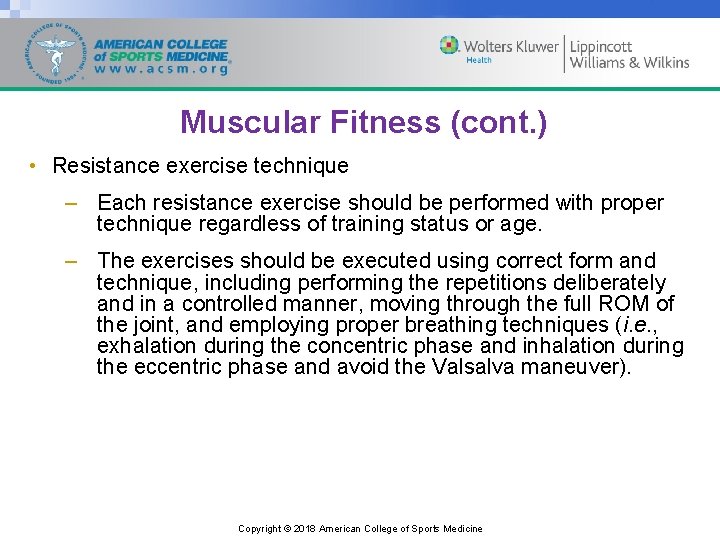 Muscular Fitness (cont. ) • Resistance exercise technique – Each resistance exercise should be