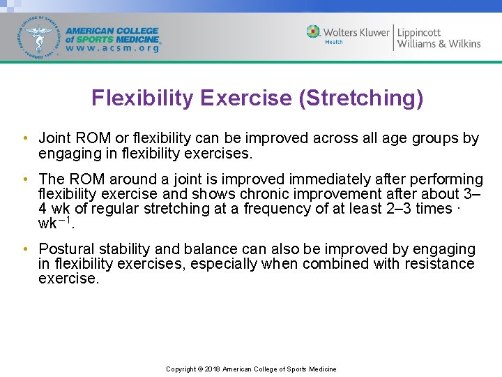 Flexibility Exercise (Stretching) • Joint ROM or flexibility can be improved across all age