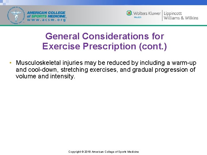 General Considerations for Exercise Prescription (cont. ) • Musculoskeletal injuries may be reduced by