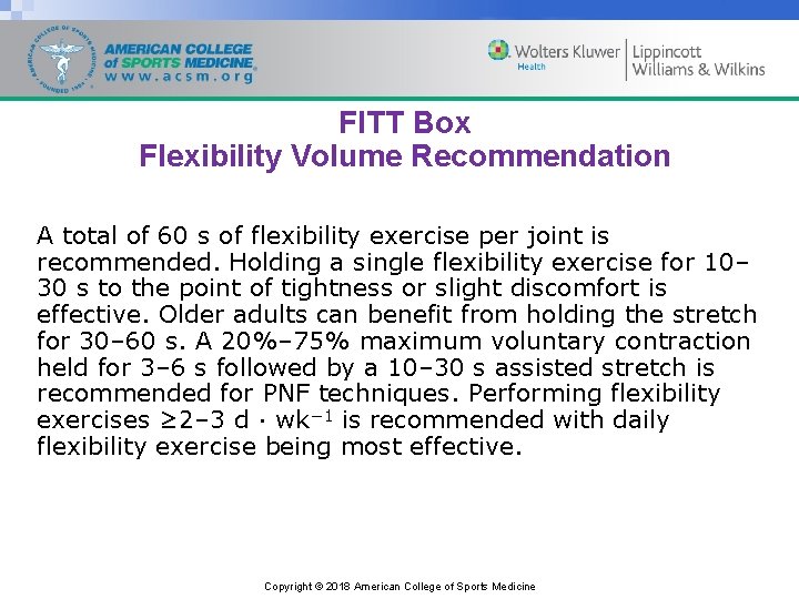 FITT Box Flexibility Volume Recommendation A total of 60 s of flexibility exercise per