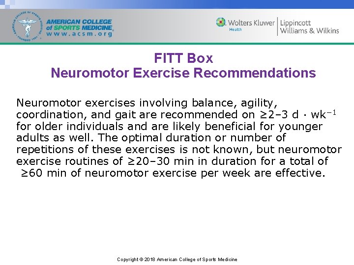 FITT Box Neuromotor Exercise Recommendations Neuromotor exercises involving balance, agility, coordination, and gait are