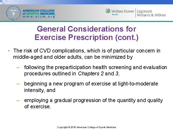 General Considerations for Exercise Prescription (cont. ) • The risk of CVD complications, which
