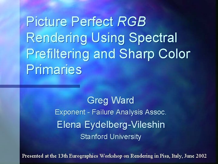 Picture Perfect RGB Rendering Using Spectral Prefiltering and Sharp Color Primaries Greg Ward Exponent