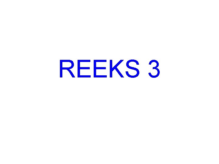 REEKS 3 