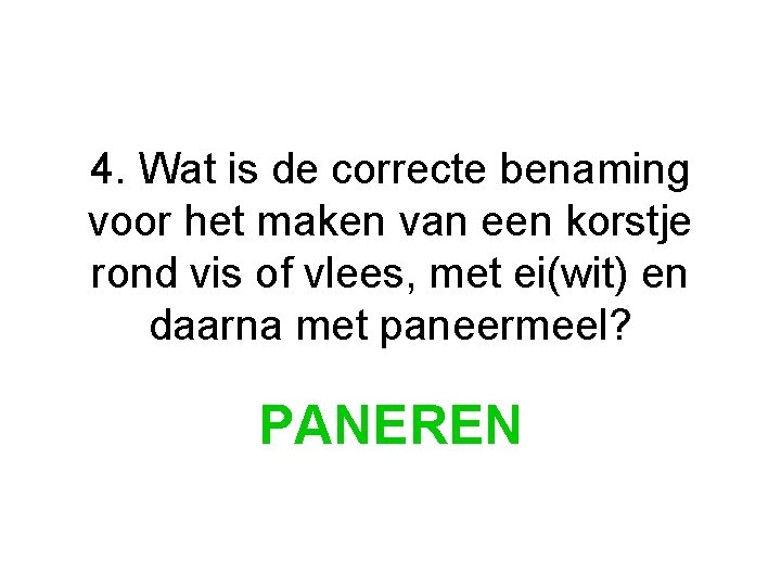 4. Wat is de correcte benaming voor het maken van een korstje rond vis