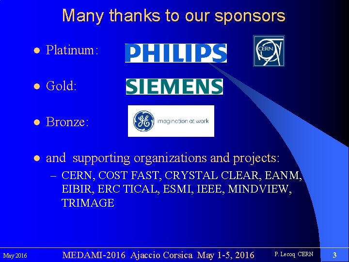 Many thanks to our sponsors l Platinum: l Gold: l Bronze: l and supporting