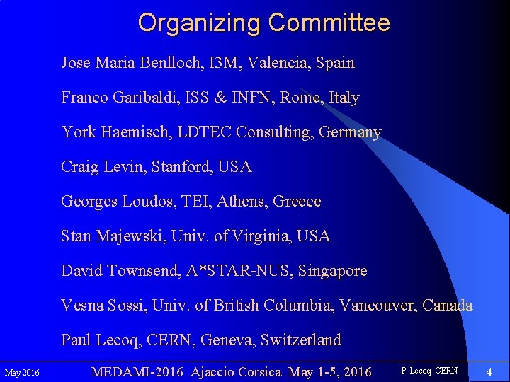 Organizing Committee Jose Maria Benlloch, I 3 M, Valencia, Spain Franco Garibaldi, ISS &