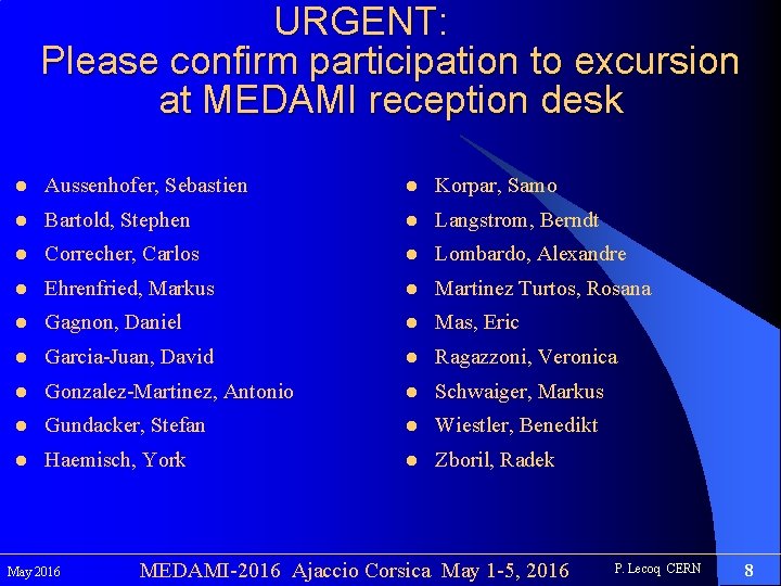 URGENT: Please confirm participation to excursion at MEDAMI reception desk l Aussenhofer, Sebastien l