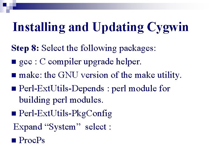 Installing and Updating Cygwin Step 8: Select the following packages: n gcc : C