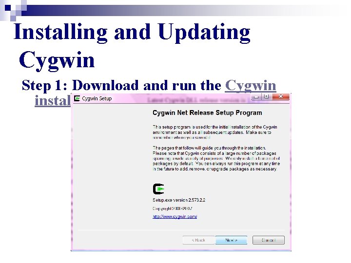 Installing and Updating Cygwin Step 1: Download and run the Cygwin installer. 