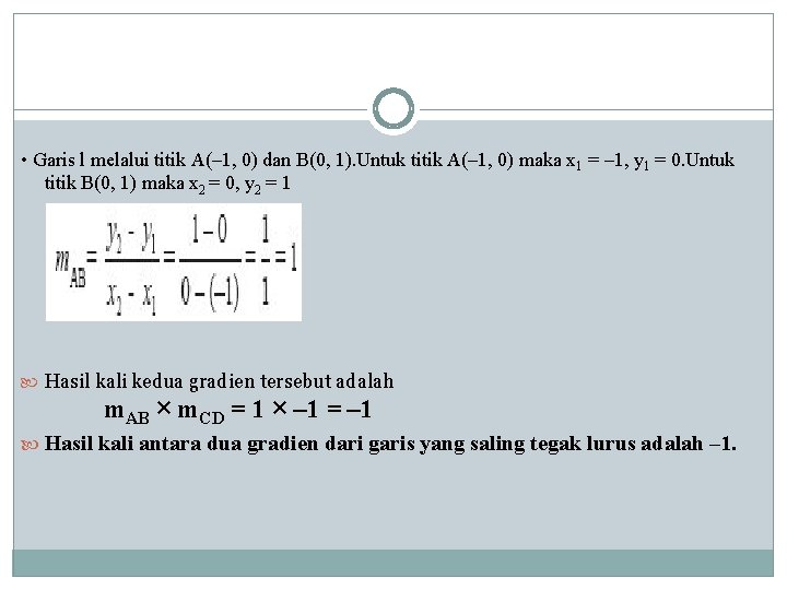 • Garis l melalui titik A(– 1, 0) dan B(0, 1). Untuk titik • Garis l melalui titik A(– 1, 0) dan B(0, 1). Untuk titik