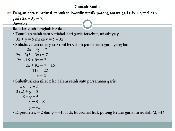 Contoh Soal : Dengan cara substitusi, tentukan koordinat titik potong antara garis 3 x Contoh Soal : Dengan cara substitusi, tentukan koordinat titik potong antara garis 3 x