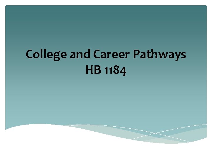 College and Career Pathways HB 1184 