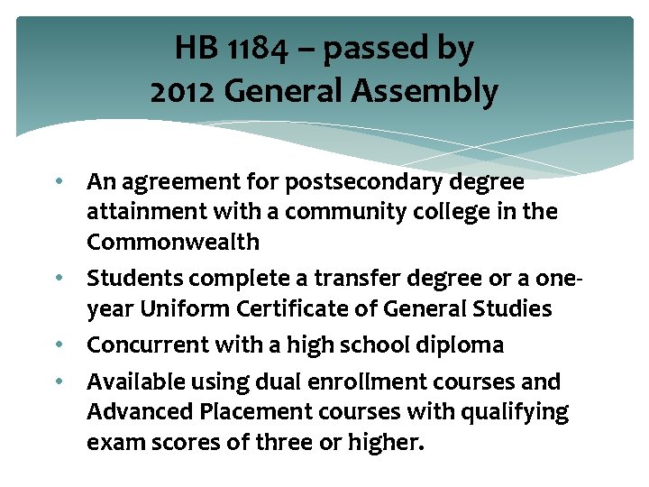 HB 1184 – passed by 2012 General Assembly • An agreement for postsecondary degree