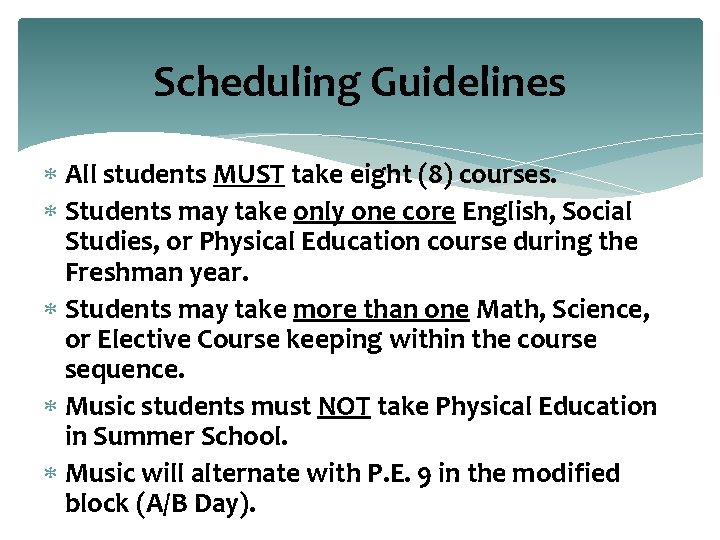 Scheduling Guidelines All students MUST take eight (8) courses. Students may take only one