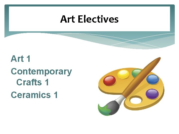 Art Electives Art 1 Contemporary Crafts 1 Ceramics 1 