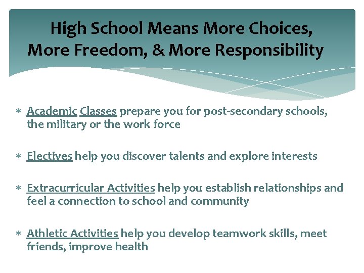 High School Means More Choices, More Freedom, & More Responsibility Academic Classes prepare you