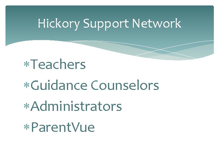Hickory Support Network Teachers Guidance Counselors Administrators Parent. Vue 