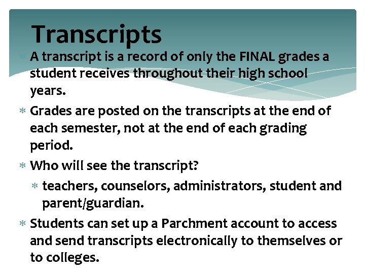 Transcripts A transcript is a record of only the FINAL grades a student receives