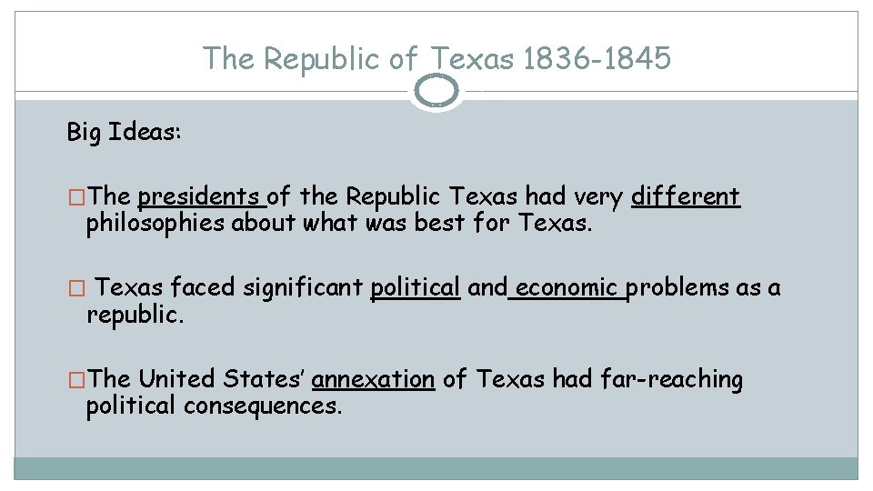 The Republic of Texas 1836 -1845 Big Ideas: �The presidents of the Republic Texas