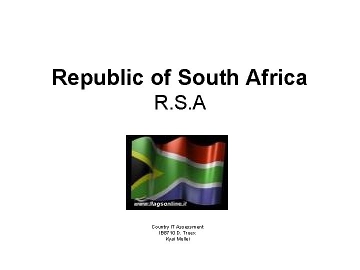 Republic of South Africa R. S. A Country IT Assessment IB 8710 D. Truex