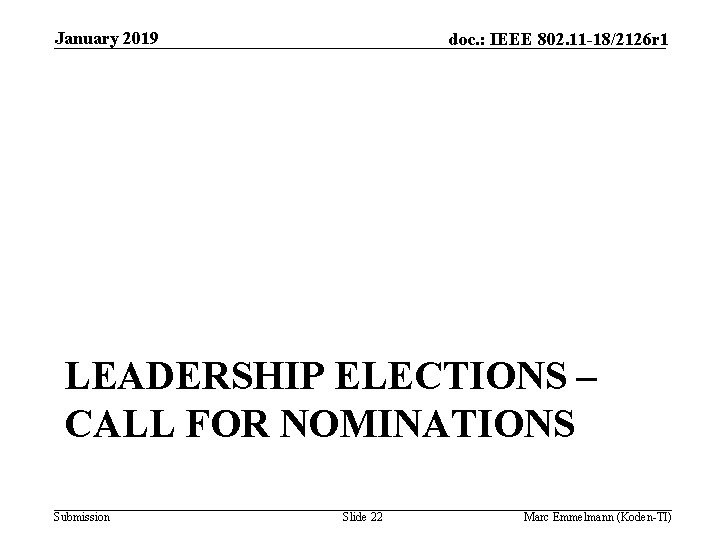 January 2019 doc. : IEEE 802. 11 -18/2126 r 1 LEADERSHIP ELECTIONS – CALL