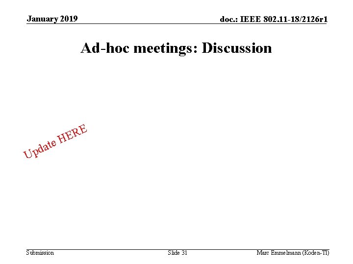 January 2019 doc. : IEEE 802. 11 -18/2126 r 1 Ad-hoc meetings: Discussion E
