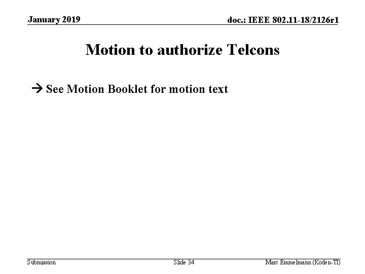 January 2019 doc. : IEEE 802. 11 -18/2126 r 1 Motion to authorize Telcons