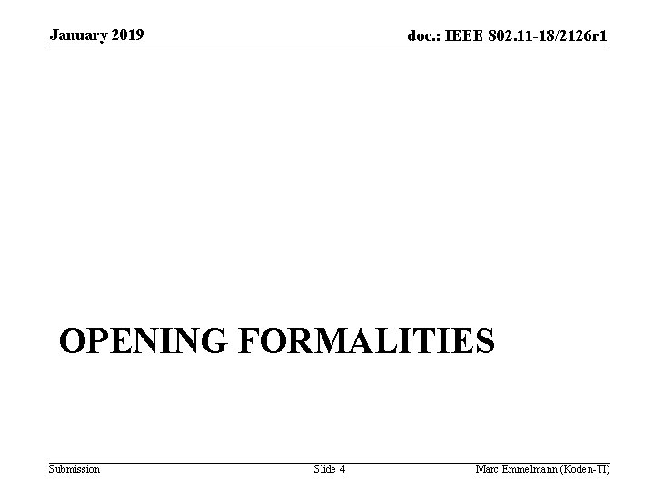 January 2019 doc. : IEEE 802. 11 -18/2126 r 1 OPENING FORMALITIES Submission Slide