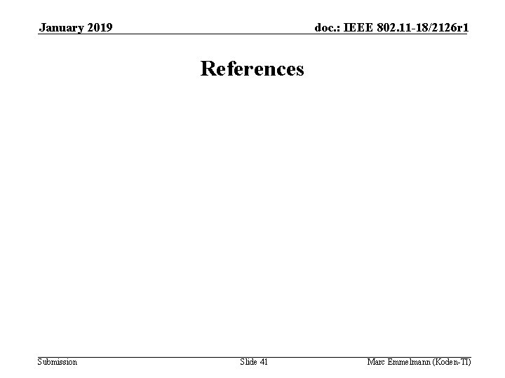 January 2019 doc. : IEEE 802. 11 -18/2126 r 1 References Submission Slide 41