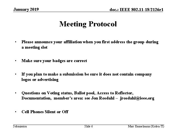 January 2019 doc. : IEEE 802. 11 -18/2126 r 1 Meeting Protocol • Please