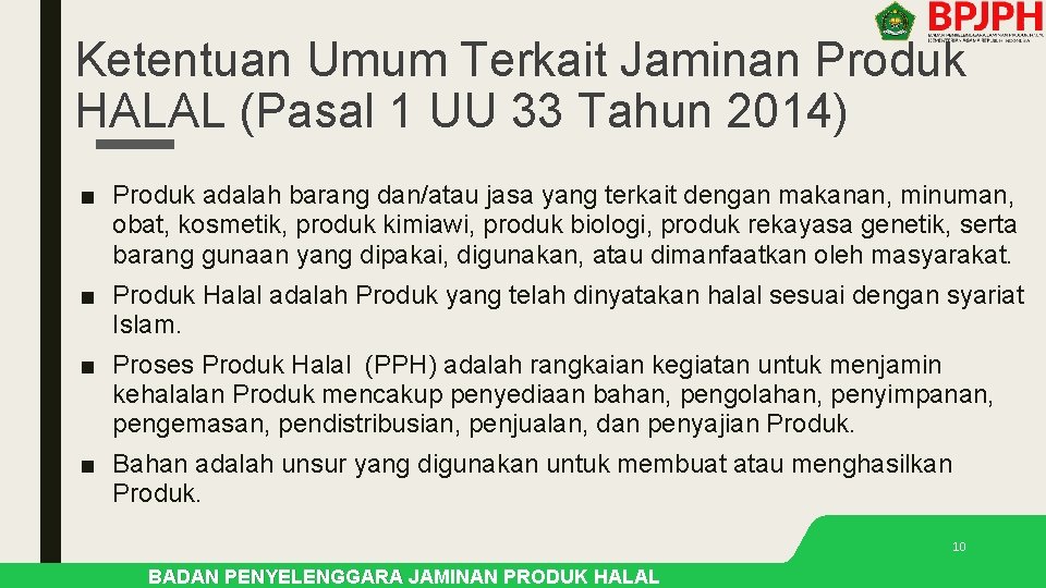 Ketentuan Umum Terkait Jaminan Produk HALAL (Pasal 1 UU 33 Tahun 2014) ■ Produk Ketentuan Umum Terkait Jaminan Produk HALAL (Pasal 1 UU 33 Tahun 2014) ■ Produk