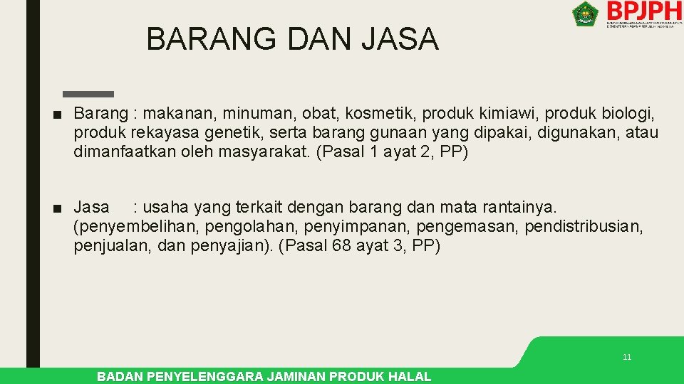BARANG DAN JASA ■ Barang : makanan, minuman, obat, kosmetik, produk kimiawi, produk biologi, BARANG DAN JASA ■ Barang : makanan, minuman, obat, kosmetik, produk kimiawi, produk biologi,