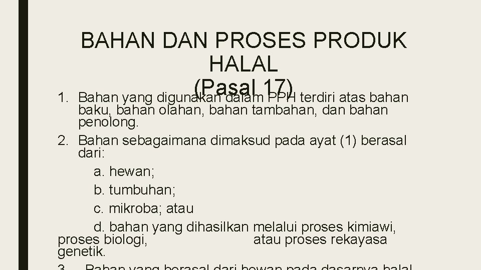1. BAHAN DAN PROSES PRODUK HALAL (Pasal 17) Bahan yang digunakan dalam PPH terdiri 1. BAHAN DAN PROSES PRODUK HALAL (Pasal 17) Bahan yang digunakan dalam PPH terdiri